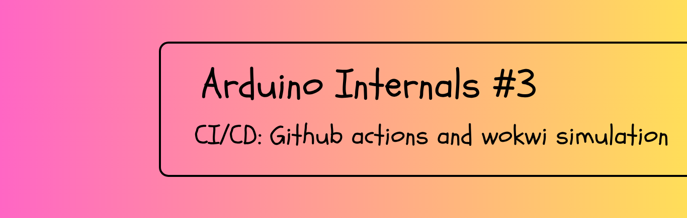 Creating CI/CD pipeline for Arduino with github actions and wokwi simulation /arduino-github-actions-with-wokwi/featured-image.png